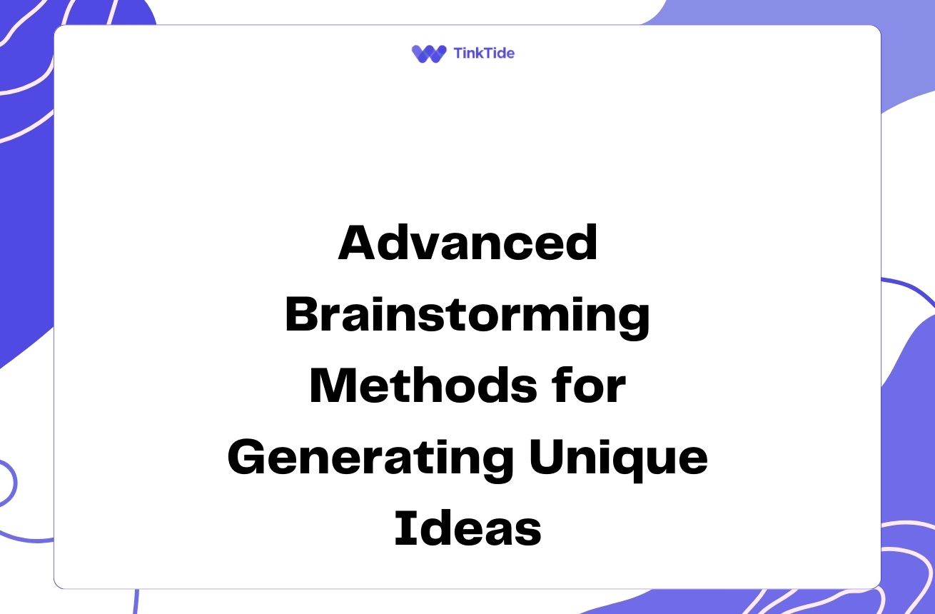 Advanced Brainstorming Methods for Generating Unique Ideas