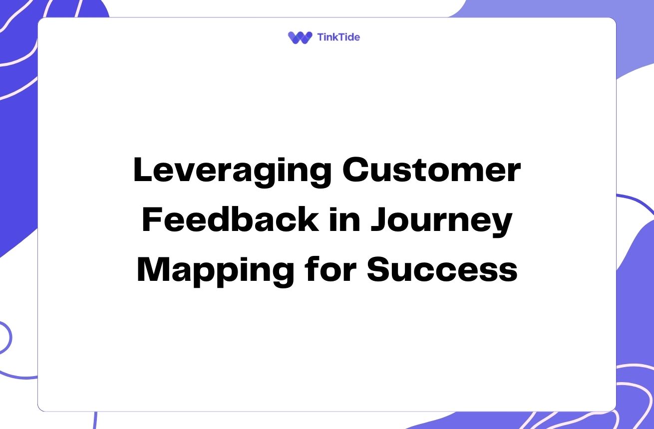 Leveraging Customer Feedback in Journey Mapping for Success