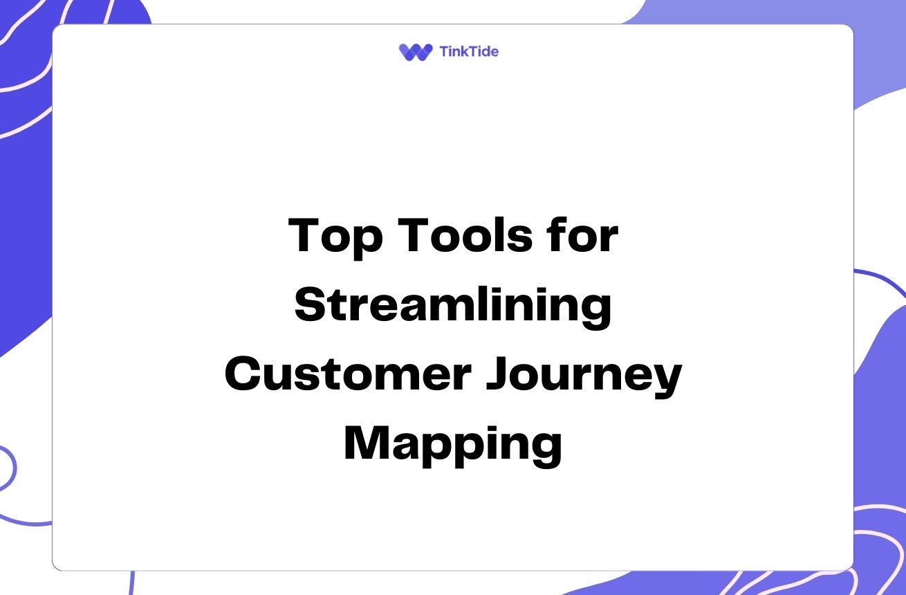 Top Tools for Streamlining Customer Journey Mapping