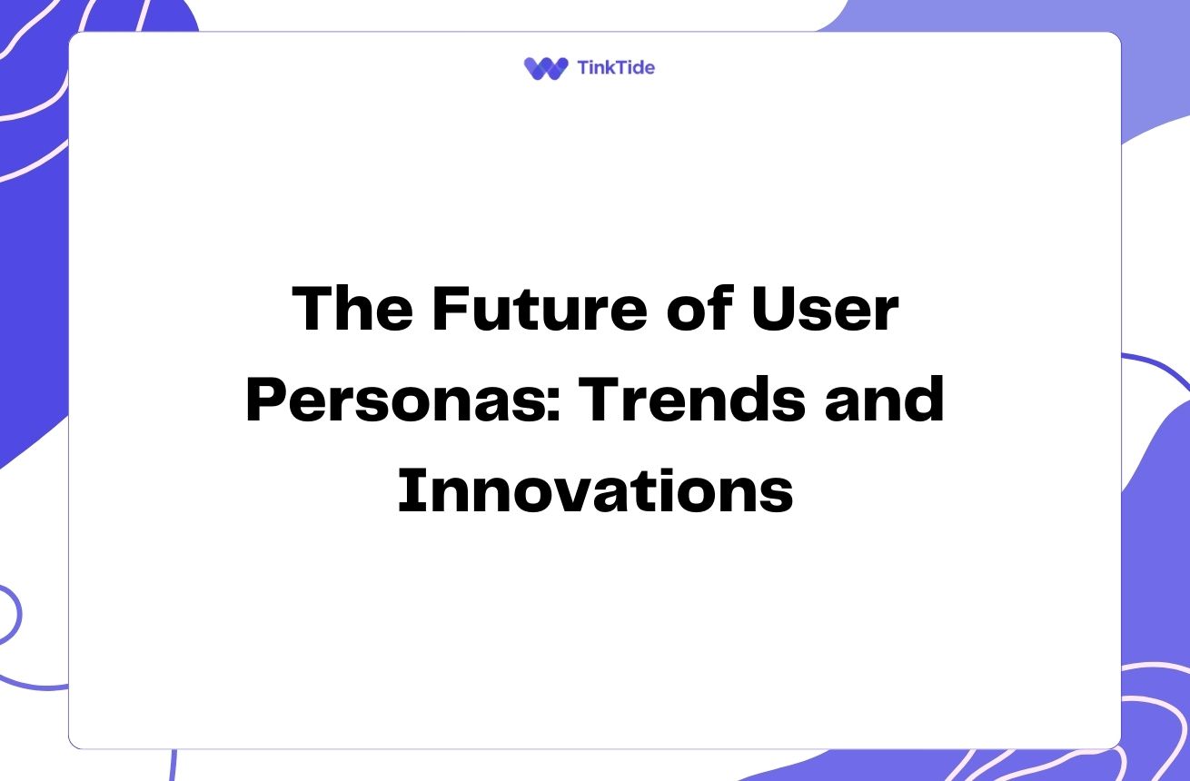 The Future of User Personas: Trends and Innovations