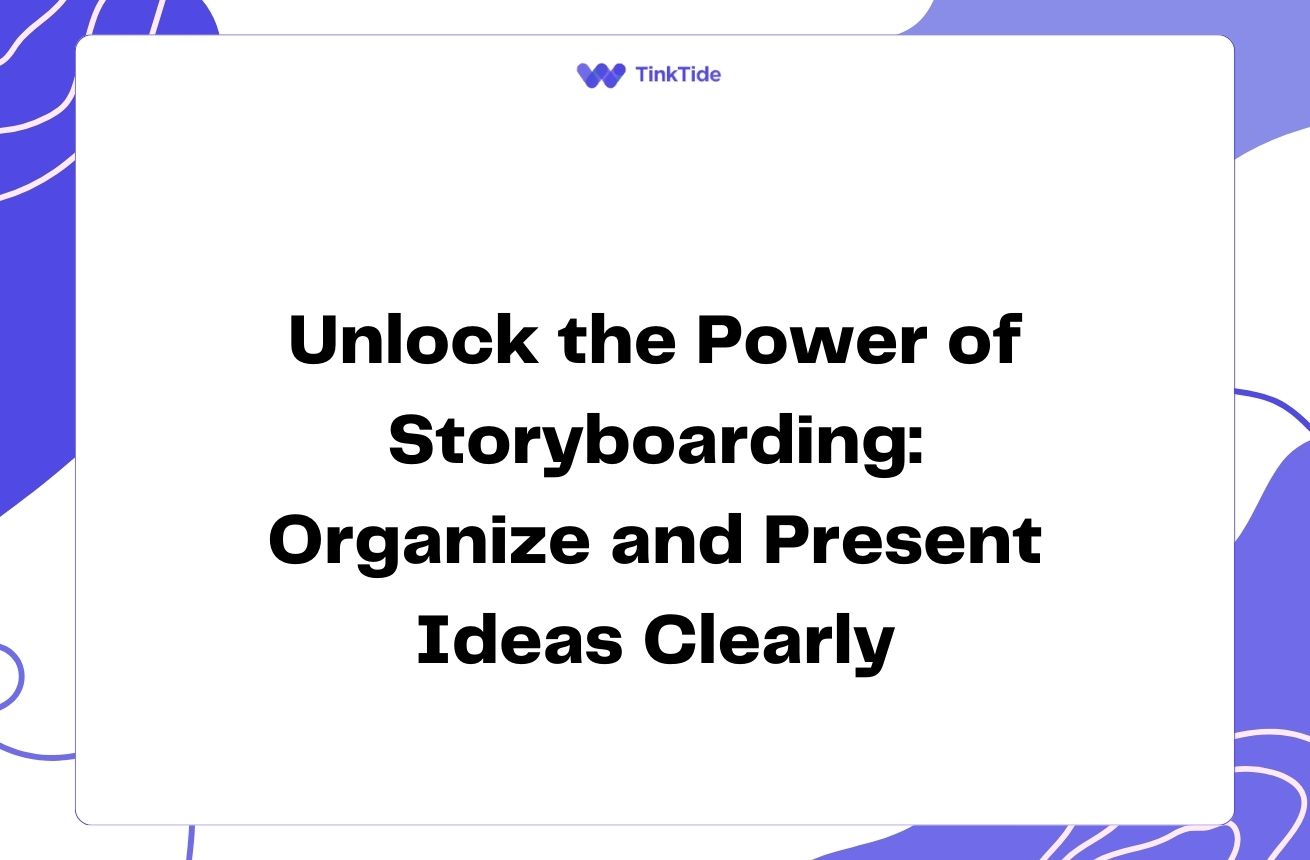 Unlock the Power of Storyboarding: Organize and Present Ideas Clearly