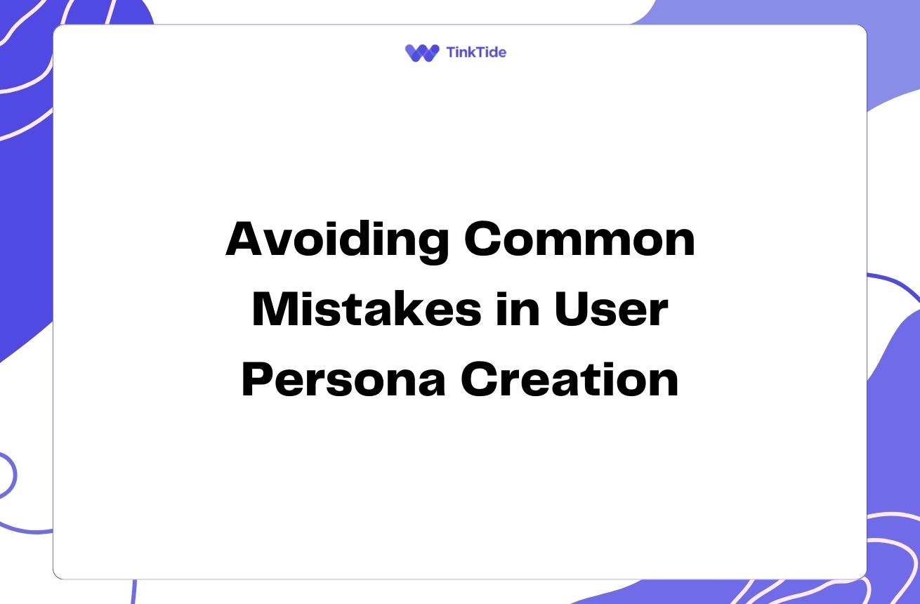 Avoiding Common Mistakes in User Persona Creation