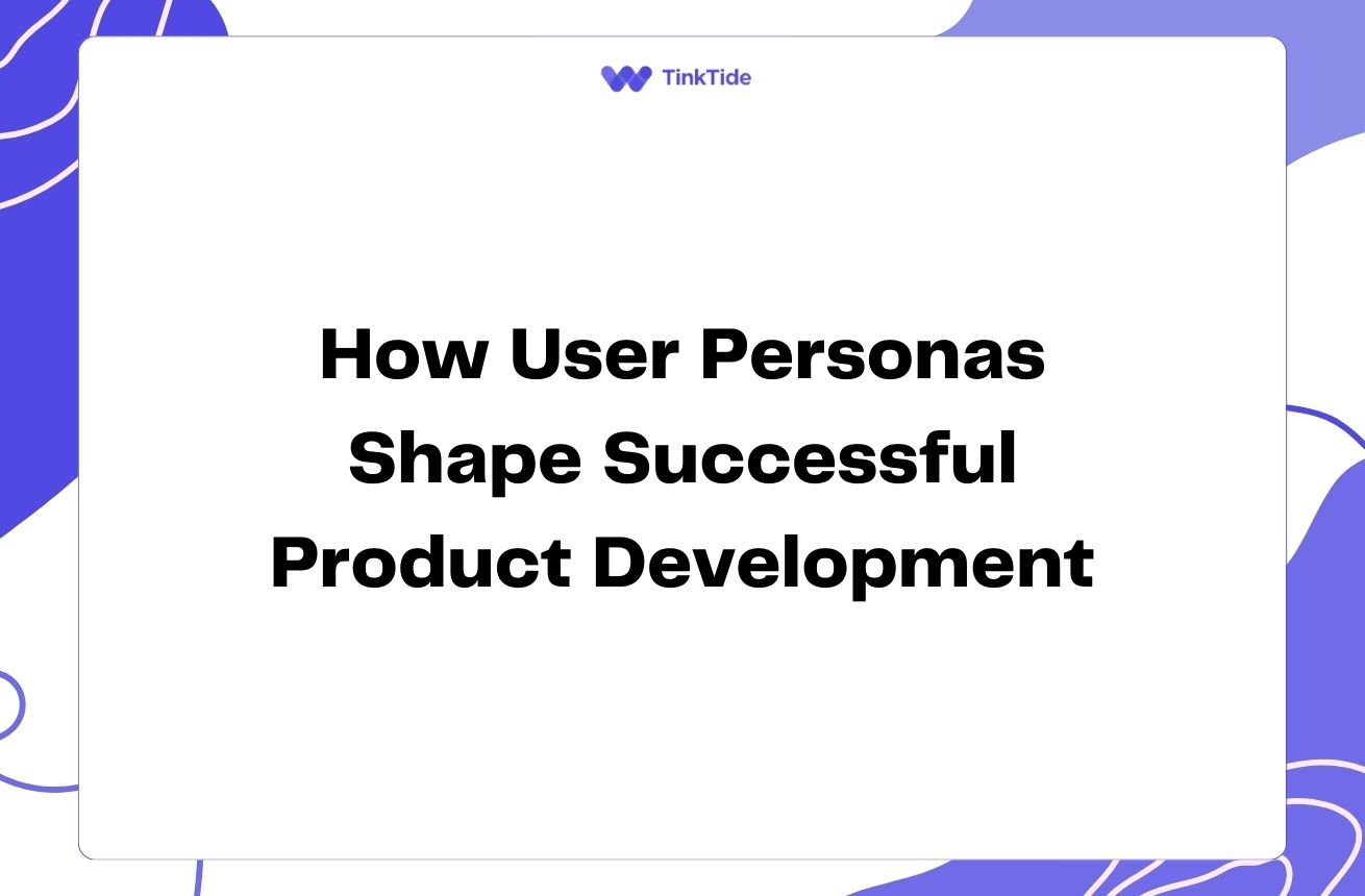 How User Personas Shape Successful Product Development