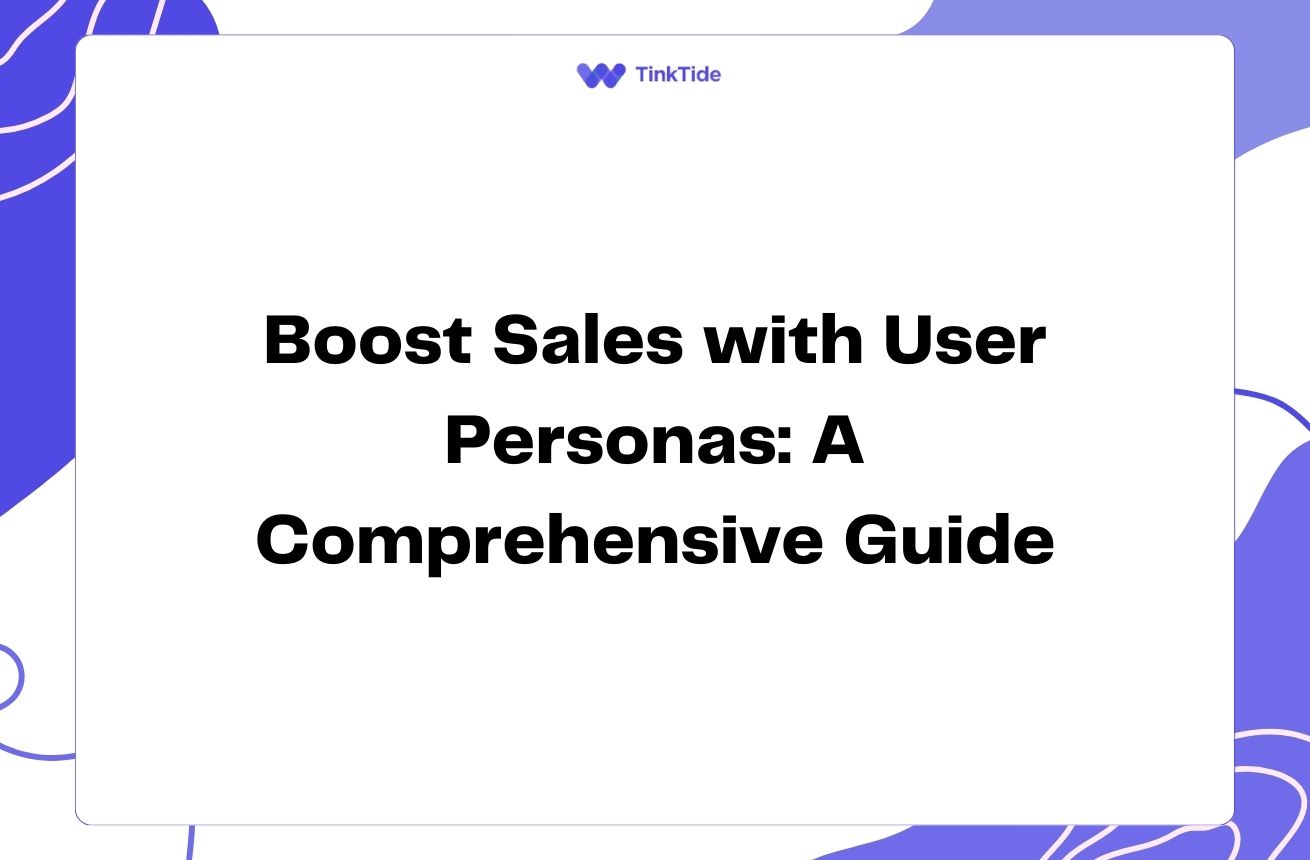 Boost Sales with User Personas: A Comprehensive Guide